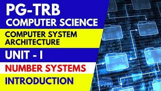 PG-TRB-COMPUTER SCIENCE-UNIT-1-COMPUTER SYSTEM ARCHITECTURE-NUMBER SYSTEMS-INTRODUCTION