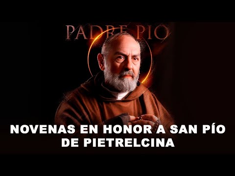 NOVENO DÍA DE NOVENA EN HONOR AL PADRE PÍO