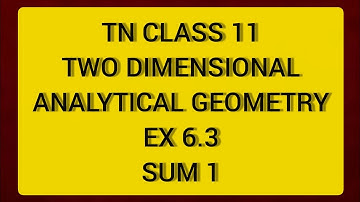 TN CLASS 11 MATHS TWO DIMENSIONAL ANALYTICAL GEOMETRY EX 6.3 SUM 1