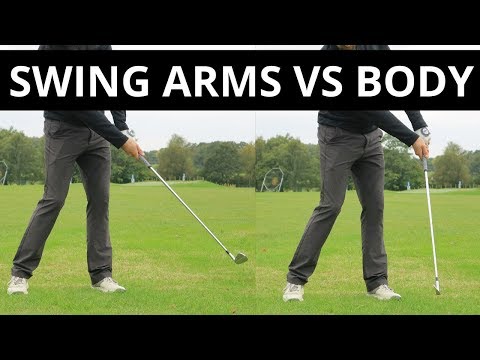 SWING THE ARMS VS ROTATE THE BODY IN THE GOLF SWING