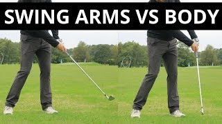 SWING THE ARMS VS ROTATE THE BODY IN THE GOLF SWING