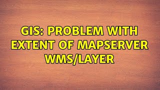 GIS: Problem with extent of mapserver wms/layer (2 Solutions!!)
