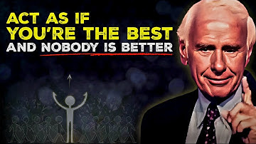 Act As If You Are the Best; No One Is Better Than You | Jim Rohn Motivation