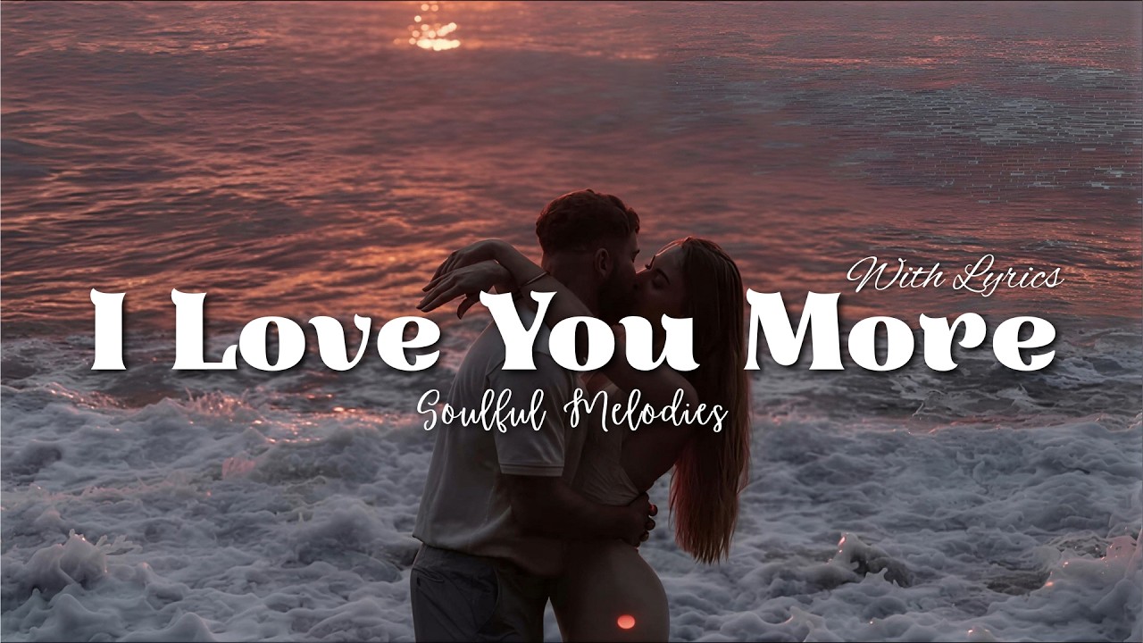 I Love You More | Romantic Love Song | Lyric Video - YouTube