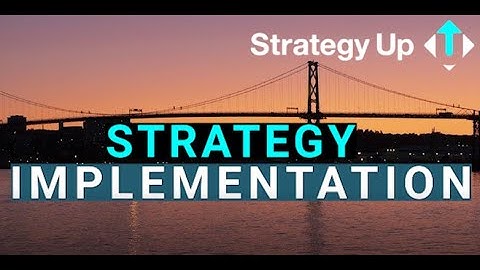 Strategy Implementation Framework - Part 1 (From Strategy Up)