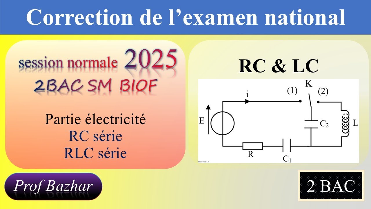 RC + RLC : examen national session normale 2025 électricité partie 1 2BAC SM BIOF
