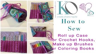 How to Sew a Roll Up Case for Crochet Hooks, Makeup Brushes or Coloring Pencils
