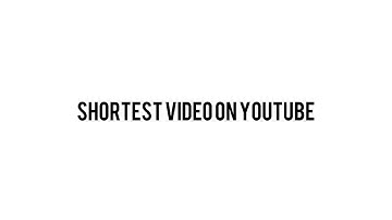 Shortest video on YouTube part 13