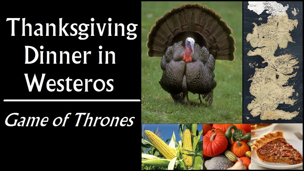 Thanksgiving in Westeros (Food in Game of Thrones) YouTube