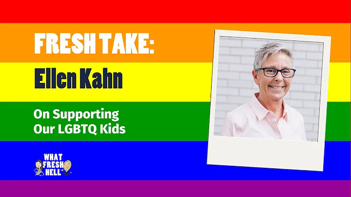 Fresh Take: Ellen Kahn on Supporting LGBTQ Kids