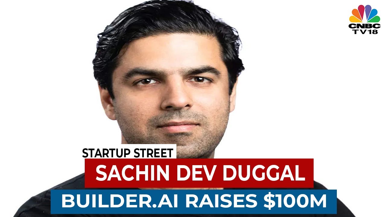 Sachin Dev Duggal Of Builder.AI Discusses Their Fund Raise | Startup ...