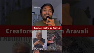 Why Creators Perspective Changing On Aravali Hills Protection?