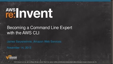 Becoming a Command Line Expert with the AWS CLI (TLS304) | AWS re:Invent 2013