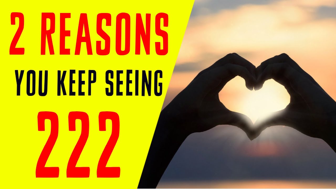 2 Reasons Why You Keep Seeing 222 Angel Number 222 Meaning YouTube