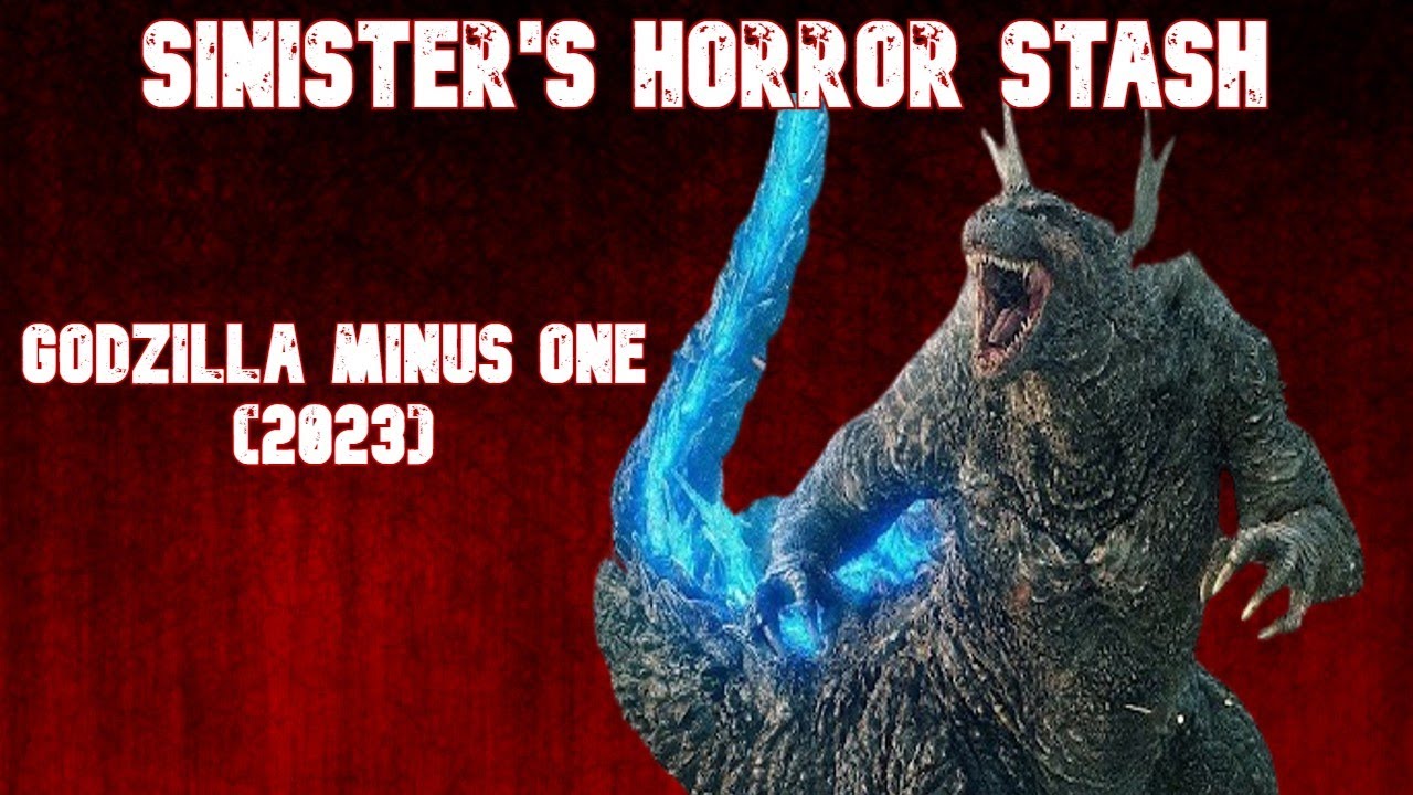 Sinister's Horror Stash #10: Godzilla Minus One (2023)