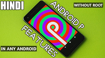 How To Get ANDROID P Features On Any Android Phone Without Root In Hindi | 2018