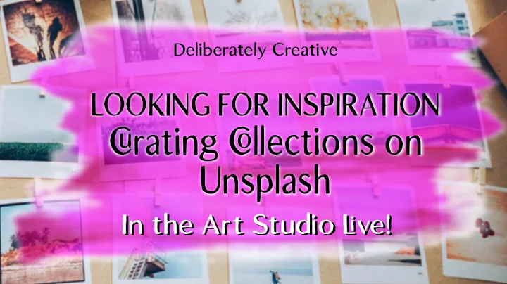 🔴How to Use Unsplash: Artist Inspiration Collections