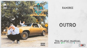 Ramirez - "Outro" (THA PLAYA$ MANUAL)