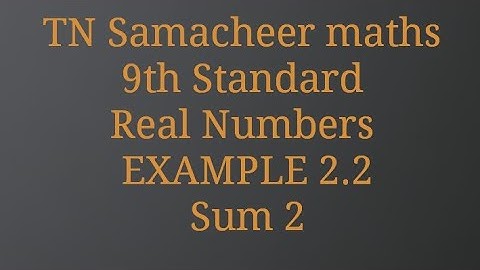 SUM 2 /Exercise 2.2 /9th standard/Real Numbers/TN Samacheer maths