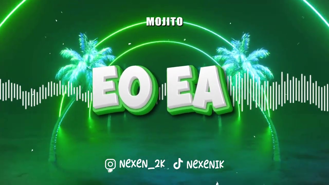 Mojito - Eo Ea (NEXEN REMIX)