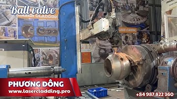 Laser Cladding for Ball Valve
