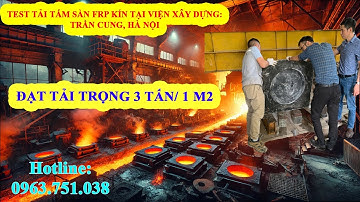 TEST TẢI TẤM SÀN FRP COMPOSITE MẶT KÍN- TẠI VIỆN XÂY DỰNG TRẦN CUNG || Xây Dựng Minh Hải