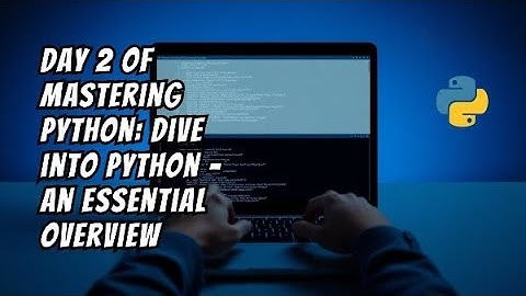 Day 2 of Mastering Python: Dive into Python – An Essential Overview ||2024||  @MastersOfCoding2908||