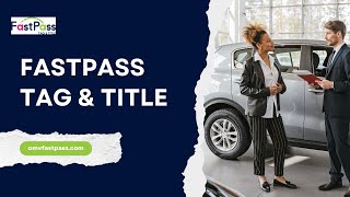 FastPass Tag & Title - Vehicle Registration Lafayette, LA | Dealer Services | Life Insurance