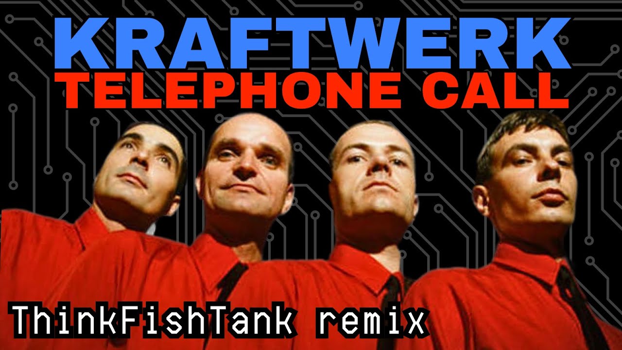 Kraftwerk The Telephone Call (ThinkFishTank Remix) YouTube