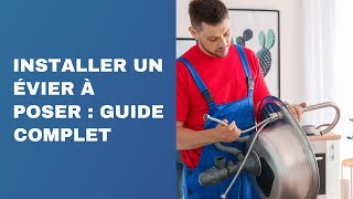 Installer un évier à poser : Guide complet