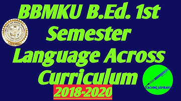 BBMKU B.Ed.|| First Semester || Language Across Curriculum ||2018-2020|| Teaching Aspirant ||