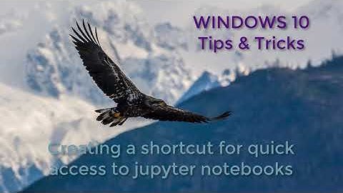 Windows 10 Tips & Tricks: Creating a shortcut to jupyter notebooks