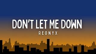Reonyx Dont Let Me Down Lyrics
