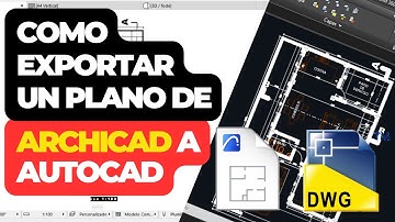 COMO EXPORTAR UN PLANO DE ARCHICAD A AUTOCAD DWG