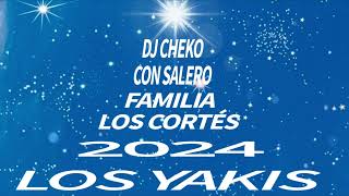 LOS YAKIS 2024 - FAMILIA LOS CORTÉS REMIX DJ CHEKO CON SALERO