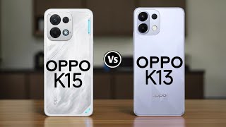 Oppo K15 vs Oppo K13 | Complete Comparison | Best Value Smartphone