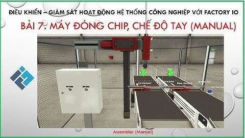 [Factory IO] Bài 7: Điều khiển máy đóng chip chế độ thủ công (Assembler)