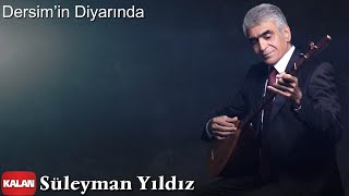 Süleyman Yıldız - Dersim’in Diyarında [ Gönülden İkrarım © 2020 Kalan Müzik ] Resimi