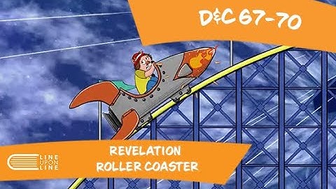 Come Follow Me (June 23 - June 29): D&C 67-70: Revelation Roller Coaster