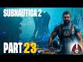 Subnautica 2 Early Access | Part 23