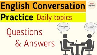 English Conversation Practice (Intermediate Level): Daily topics