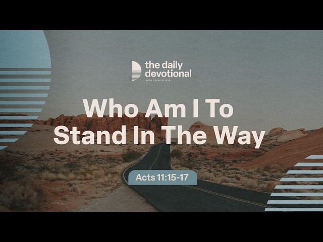 Who Am I To Stand In The Way | Acts 11:15-17