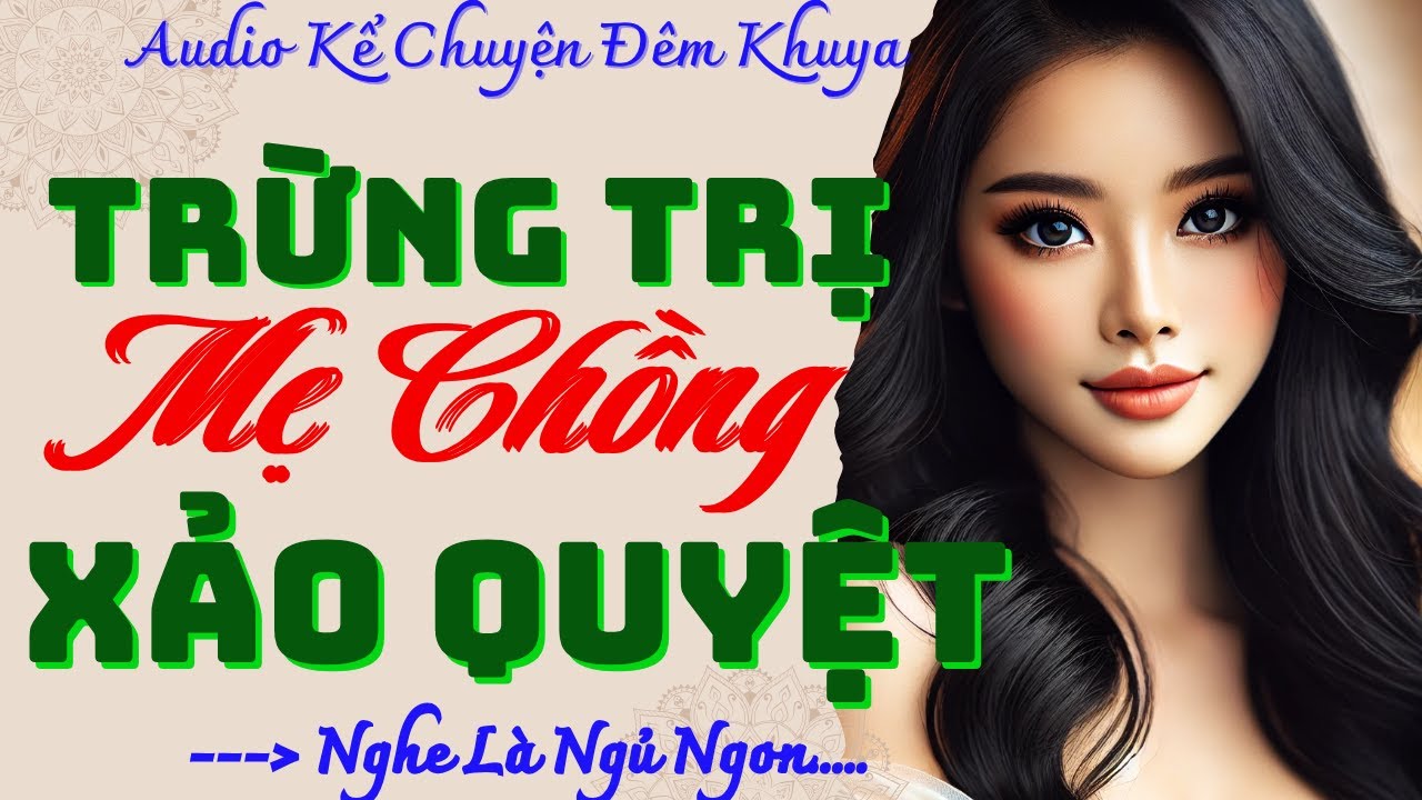 Ai cũng phải khen hay: DÂU HIỀN CAO TAY TRỪNG TRỊ MẸ CHỒNG - Đọc truyện đêm khuya nghe ngủ ngon