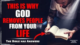 Holy Scripture Explains: Why God Removes Toxic People From Your Life | Bible | Prophetic Word