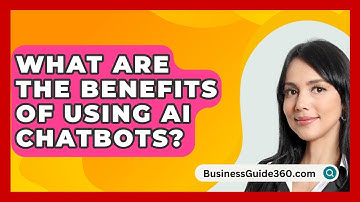 What Are The Benefits Of Using AI Chatbots? - BusinessGuide360.com