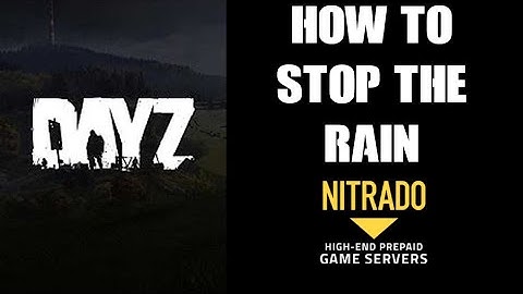How To Stop The Rain On DayZ Console / PC Community Server: A cfgweather.xml Free File Download