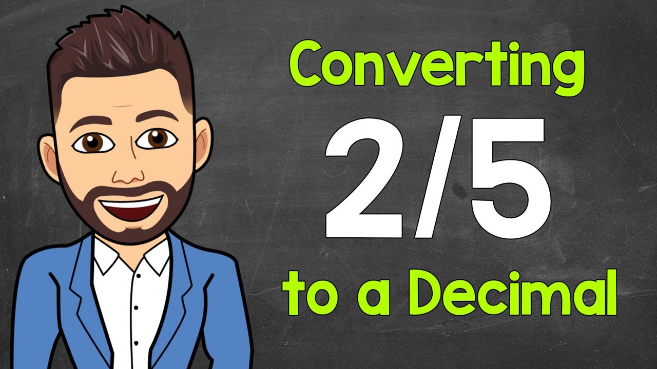 Convert 2/5 to a Decimal | Fractions to Decimals | Math with Mr. J