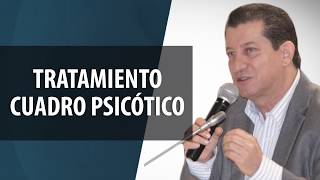 Tratamiento Cuadro Psicótico