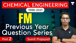 FM Previous Year Question Series | Part - 2 | 1988-2021  Chemical Engineering  | Sumit  Sir