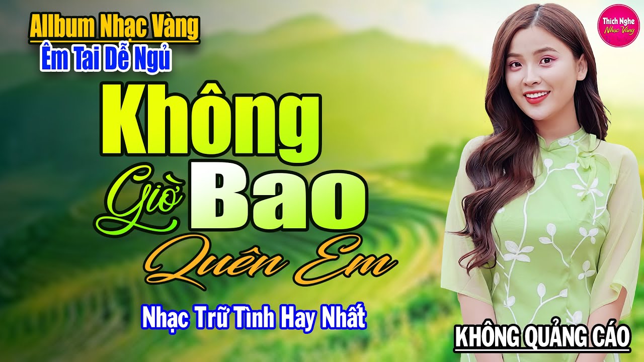 Không Bao Giờ Quên Em ➤ LK Nhạc Vàng Xưa Hay Nhất Nhẹ Nhàng Sâu Lắng, Nghe Thử Một Lần Bạn Sẽ Nghiện